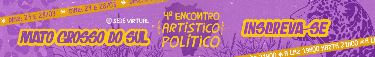4º Encontro Artístico Político Sede Virtual Mato Grosso do Sul