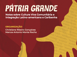 Notas sobre Cultura Viva Comunitária e Integração Latino-americana e Caribenha