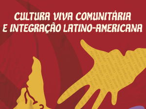 Cultura Viva Comunitária e Integração Latino-Americana