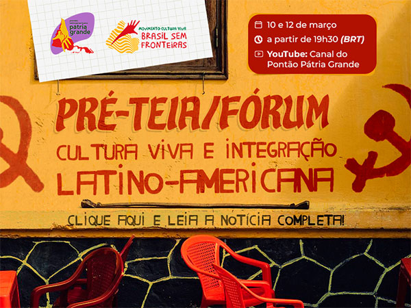 Pré-Teia/Fórum Cultura Viva e Integração Latino-americana do Pontão Pátria Grande ocorre na próxima semana